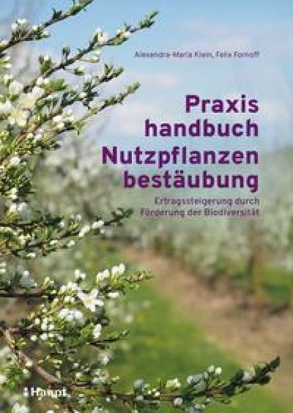 Praxishandbuch Nutzpflanzenbestäubung, Alexandra-Maria Klein ; Felix Fornoff - Gebonden - 9783258084268