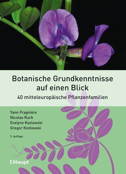 Botanische Grundkenntnisse auf einen Blick, Yann Fragnière ; Nicolas Ruch ; Evelyne Kozlowski ; Gregor Kozlowski - Gebonden - 9783258084626