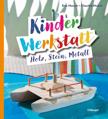 Kinder-Werkstatt Holz, Stein, Metall, Eva Hauck ; Claudia Huboi - Paperback - 9783258602943