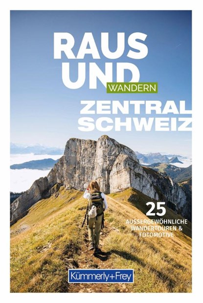 Kümmerly+Frey Raus und Wandern Zentralschweiz - Wanderführer, Hallwag Kümmerly+Frey AG - Paperback - 9783259037980