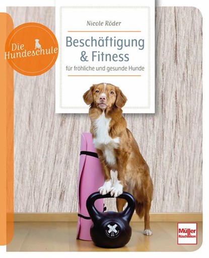 Beschäftigung & Fitness für fröhliche und gesunde Hunde, Nicole Röder - Paperback - 9783275023424