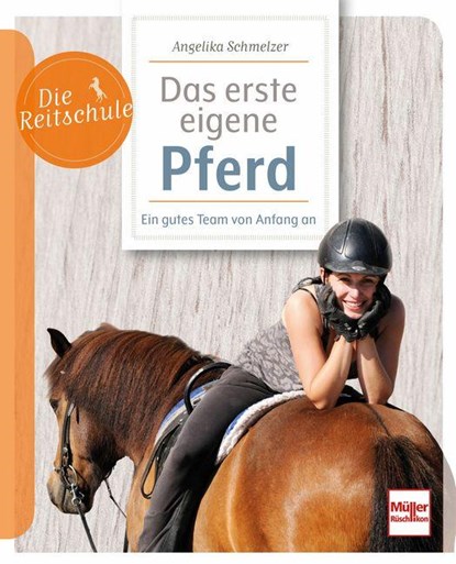 Mein erstes eigenes Pferd - Ein gutes Team von Anfang an: ein Pferd kaufen, den richtigen Stall finden, das tägliche Training gestalten, Angelika Schmelzer - Paperback - 9783275023714