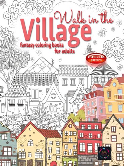 WALK IN THE VILLAGE fantasy coloring books for adults intricate pattern, Happy Arts Coloring - Paperback - 9783276626068