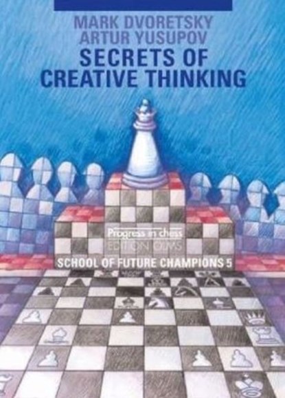Secrets of Creative Thinking, Mark Dvoretsky ; Artur Yusupov - Paperback - 9783283005191