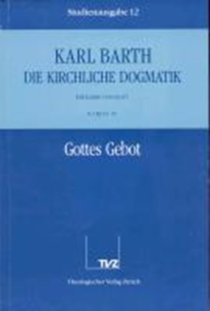 Kirchliche Dogmatik Bd. 12 - Gottes Gebot, BARTH,  Karl - Paperback - 9783290116125