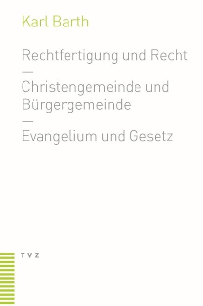Rechtfertigung und Recht. Christengemeinde und Bürgergemeinde. Evangelium und Gesetz, Karl Barth - Paperback - 9783290171933