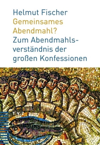 Gemeinsames Abendmahl?, Helmut Fischer - Ebook - 9783290176808