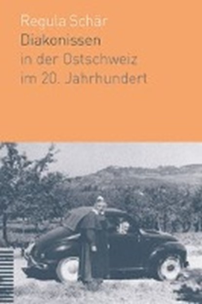 Diakonissen in der Ostschweiz im 20. Jahrhundert, SCHÄR,  Regula - Paperback - 9783290181444