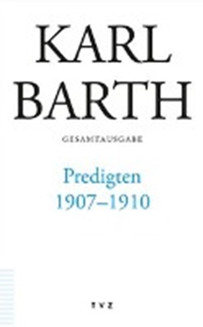 Karl Barth Gesamtausgabe / Predigten 1907-1910, WEINREICH,  Simon ; Zocher, Peter - Gebonden - 9783290181468