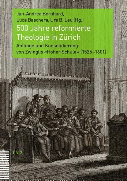 500 Jahre reformierte Theologie in Zürich, Jan-Andrea Bernhard ; Luca Baschera ; Urs B. Leu - Gebonden - 9783290187040