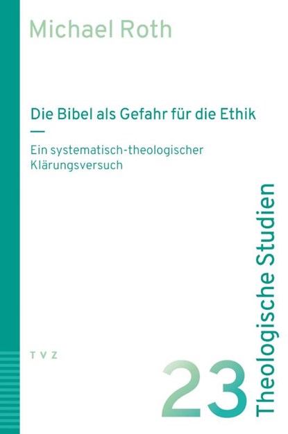 Die Bibel als Gefahr für die Ethik, Michael Roth - Paperback - 9783290187798