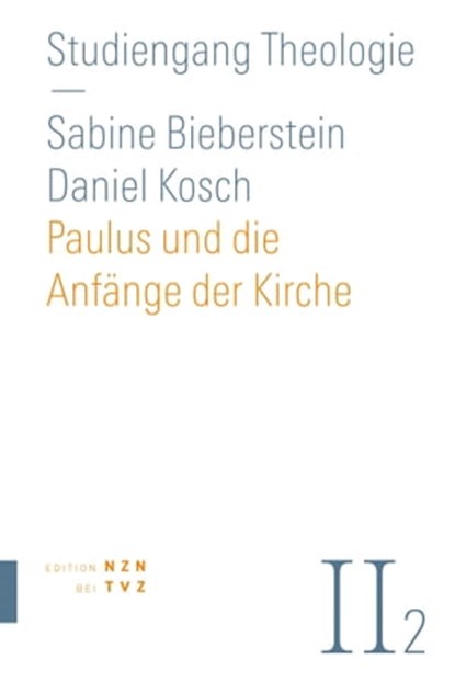Paulus und die Anfänge der Kirche, Daniel Kosch ; Sabine Bieberstein - Ebook - 9783290200923