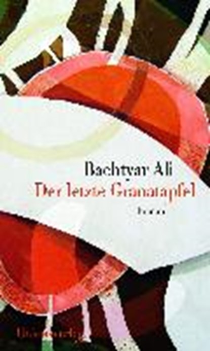 Der letzte Granatapfel, ALI,  Bachtyar - Gebonden - 9783293004993