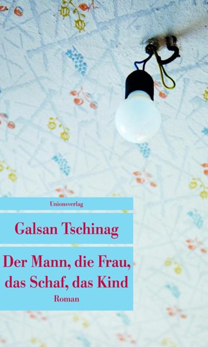 Der Mann, die Frau, das Schaf, das Kind, Galsan Tschinag - Paperback - 9783293207363