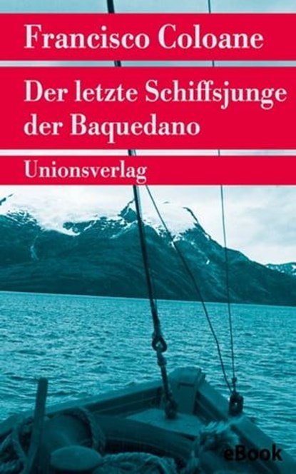 Der letzte Schiffsjunge der Baquedano, Francisco Coloane - Ebook - 9783293303225