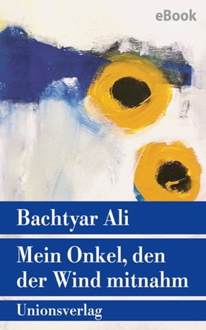 Mein Onkel, den der Wind mitnahm, Bachtyar Ali - Ebook - 9783293311374