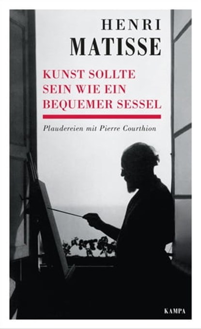Kunst sollte sein wie ein bequemer Sessel, Henri Matisse ; Pierre Courthion - Ebook - 9783311701064