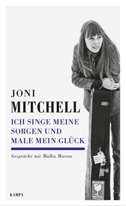 Ich singe meine Sorgen und male mein Glück, Joni Mitchell ; Malka Marom - Ebook - 9783311702016