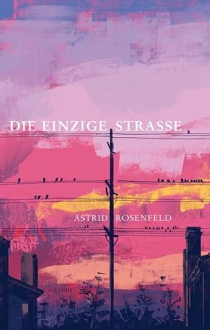 Die einzige Strasse, Astrid Rosenfeld - Ebook - 9783311702443