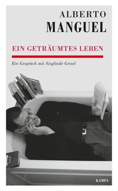 Ein geträumtes Leben, Alberto Manguel ; Sieglinde Geisel - Ebook - 9783311702795