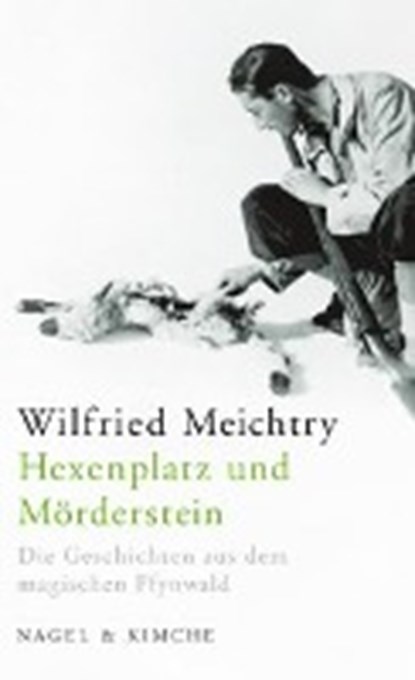 Hexenplatz und Mörderstein, MEICHTRY,  Wilfried - Gebonden - 9783312010530