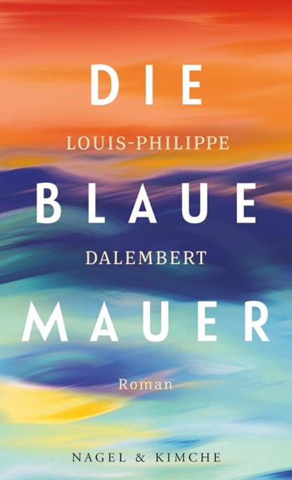 Die blaue Mauer, Louis-Philippe Dalembert - Gebonden - 9783312012084
