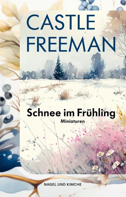 Schnee im Frühling, Castle Freeman - Gebonden - 9783312013319