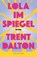Lola im Spiegel, Trent Dalton - Gebonden - 9783312014200