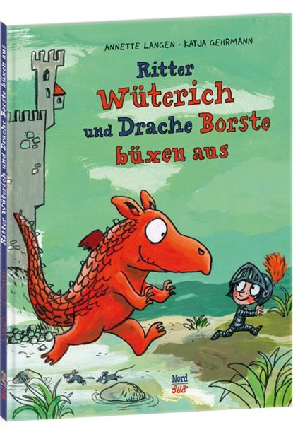 Ritter Wüterich und Drache Borste büxen aus, Annette Langen - Gebonden - 9783314102141