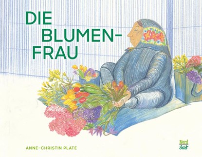 Die Blumenfrau, Anne-Christin Plate - Gebonden - 9783314106750