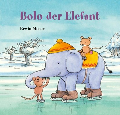 Bolo der Elefant, Erwin Moser - Gebonden - 9783314107078