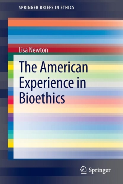 The American Experience in Bioethics, niet bekend - Paperback - 9783319003627