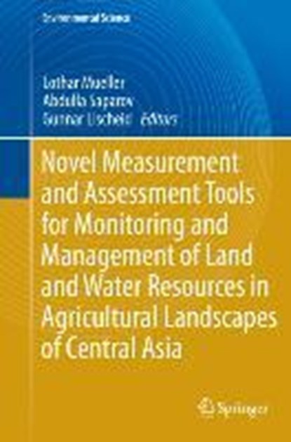Novel Measurement and Assessment Tools for Monitoring and Management of Land and Water Resources in Agricultural Landscapes of Central Asia, niet bekend - Gebonden - 9783319010168