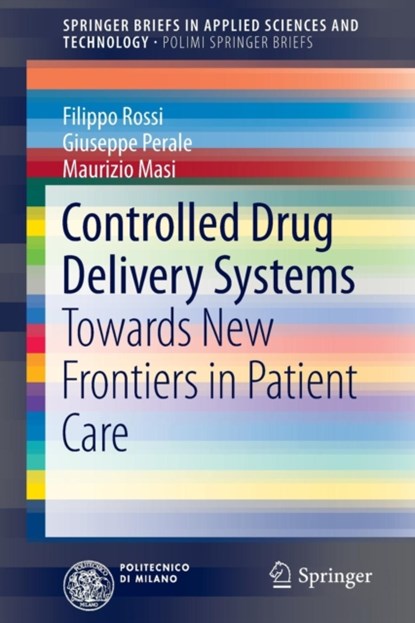 Controlled Drug Delivery Systems, Filippo Rossi ; Giuseppe Perale ; Maurizio Masi - Paperback - 9783319022871