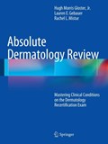 Absolute Dermatology Review | Hugh Morris Gloster ; Lauren E. Gebauer ; Rachel L. Mistur Jr. | 