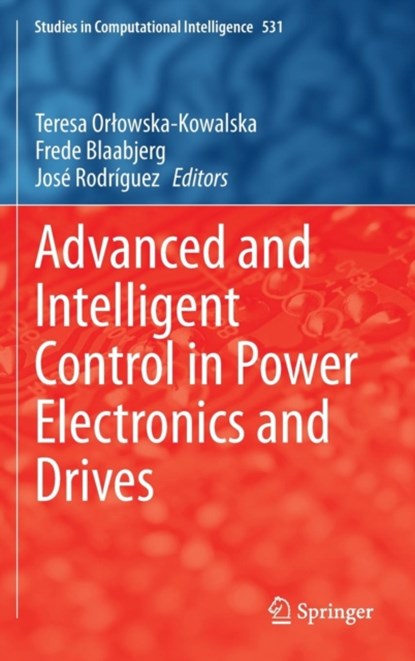 Advanced and Intelligent Control in Power Electronics and Drives, niet bekend - Gebonden - 9783319034003