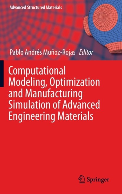 Computational Modeling, Optimization and Manufacturing Simulation of Advanced Engineering Materials, niet bekend - Gebonden - 9783319042640