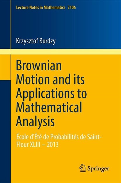 Brownian Motion and its Applications to Mathematical Analysis, Krzysztof Burdzy - Paperback - 9783319043937