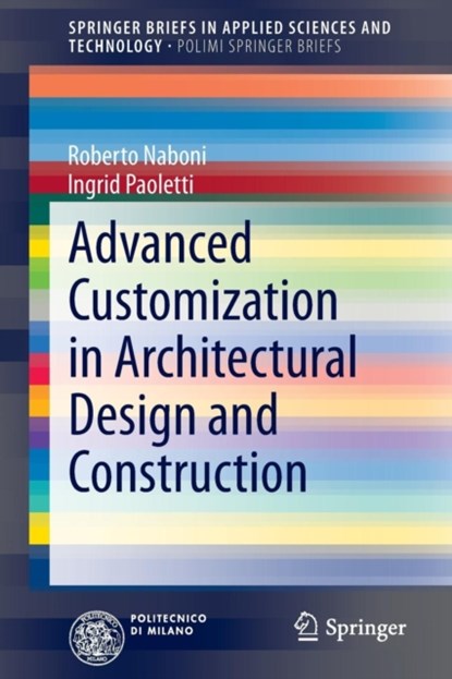 Advanced Customization in Architectural Design and Construction, Roberto Naboni ; Ingrid Paoletti - Paperback - 9783319044224