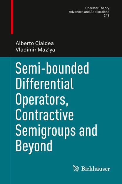 Semi-bounded Differential Operators, Contractive Semigroups and Beyond, Alberto Cialdea ; Vladimir Maz'ya - Gebonden - 9783319045573