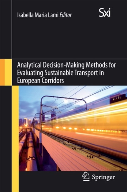 Analytical Decision-Making Methods for Evaluating Sustainable Transport in European Corridors, niet bekend - Paperback - 9783319047850