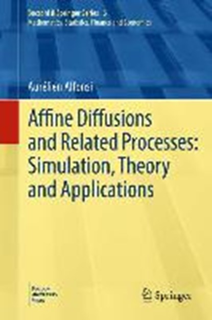 Affine Diffusions and Related Processes: Simulation, Theory and Applications, ALFONSI,  Aurelien - Gebonden - 9783319052205