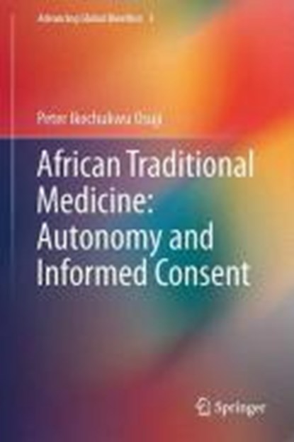 African Traditional Medicine: Autonomy and Informed Consent, IKECHUKWU OSUJI,  Peter - Gebonden - 9783319058900