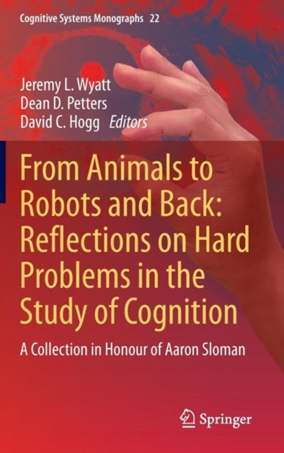 From Animals to Robots and Back: Reflections on Hard Problems in the Study of Cognition, niet bekend - Gebonden - 9783319066134