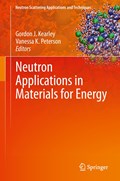 Neutron Applications in Materials for Energy | Gordon J. Kearley ; Vanessa K. Peterson | 