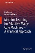Machine Learning for Adaptive Many-Core Machines - A Practical Approach | Lopes, Noel ; Ribeiro, Bernardete | 