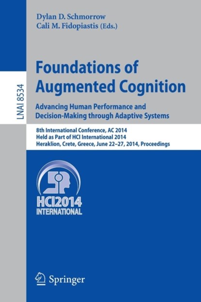 Foundations of Augmented Cognition. Advancing Human Performance and Decision-Making through Adaptive Systems, niet bekend - Paperback - 9783319075266