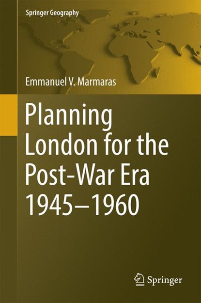 Planning London for the Post-War Era 1945-1960, niet bekend - Gebonden - 9783319076461