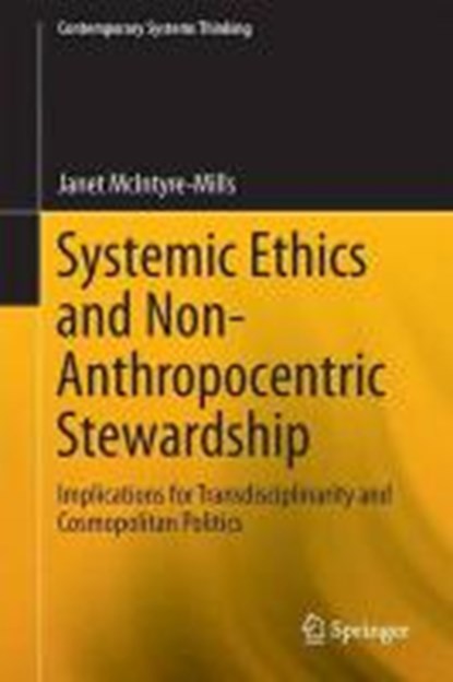 Systemic Ethics and Non-Anthropocentric Stewardship, MCINTYRE-MILLS,  Janet - Gebonden - 9783319076553