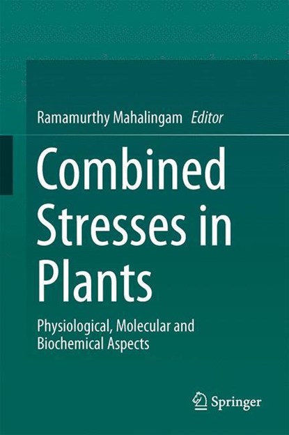 Combined Stresses in Plants, Ramamurthy Mahalingam - Gebonden - 9783319078984